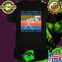 All I Care About Is Dinosaur Fossils And Like Maybe 3 People Vintage Shirt