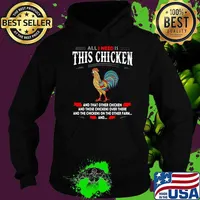 All I Need Is This Chicken And That Other Chicken And Those Chickens Over There And The Chickens On The Other Farm And Shirt Hoodie