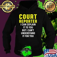 Court Reporter I Can Explain It To YOu But I Cant Understand It For You T-Shirt Hoodie
