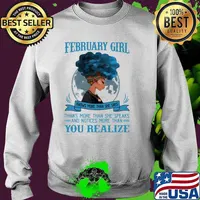 February Girl Knows More Than She Says Thinks More Than She Speaks And Notices More Than You Realize Shirt Sweater