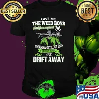 Give Me The Weed Boys And Free My Soul I Wanna Get Lost In A Sticky Bowl And Drift Away Shirt