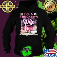 Hug A Trucker's Wife Or Just Buy Her Batteries Flower Shirt Hoodie