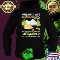 Husband And Wife Camping Partner For Life We May Not Have It All Together But Together We Have It All Shirt Hoodie