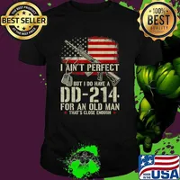I Ain't Perfect But I Do Have A DD-214 For An Old Man American Flag T-Shirt
