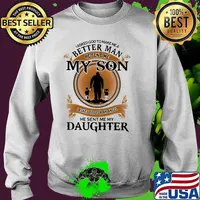 I Asked God To Make Me A Better Man He Sent Me My Son I Asked God For An Angel He Sent Me My Daughter Shirt Sweater