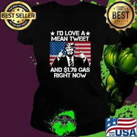 I'd Love A Mean Tweet And 1.79 Gas Right Now Donald Trump President American Flag T-Shirt Ladies tee