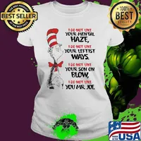 I Do Not Like Your Mental Haze I Do Not Like Your Leftist Way I Do Not Like Your Son On Blow Dr Seuss Shirt Ladies tee
