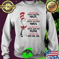 I Do Not Like Your Mental Haze I Do Not Like Your Leftist Way I Do Not Like Your Son On Blow Dr Seuss Shirt Sweater