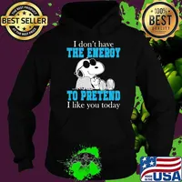 I dont have the energy to pretend i like you today snoopy Hoodie