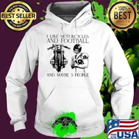 I Like Motorcycles And Football And Maybe 3 People Shirt Hoodie