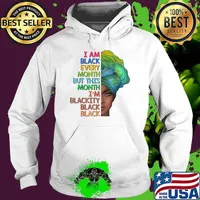 I'm Black Every Month This Month I am Blackity Black Black T-Shirt Hoodie
