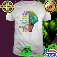 I'm Black Every Month This Month I am Blackity Black Black T-Shirt