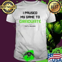 I paused my game to Graduate youre welcome funny graduation high School 2021 T-Shirt