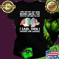 I Will Not Buy Any More Books Until I've Read All The Ones I've Got I Said THen I Laughed And Laughed Shirt Ladies tee