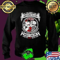 If You Don't I Like Motorcycles And Tattoos Then You Probably Won't Like Me nd I'm Okay With That Skull Shirt Sweater