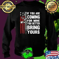 If You're Coming For Mine You Better Bring Yours AR-15 Gun American Flag T-Shirt Sweater