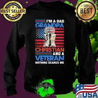 Im a dad grandpa christian and a veteran nothing scares me american flag Sweater