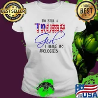 Im still a trump girl i make no apologies american flag Ladies tee