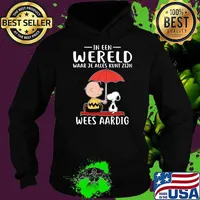 In een wereld waar je alles kunt zijn wees aardig snoopy and charlie Hoodie