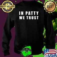 In Patty We Trust T-Shirt Sweater