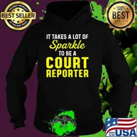 Its Takes A Lot Of Sparkle To BE A Court Reporter T-Shirt Hoodie