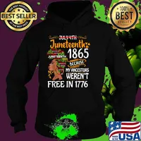 Juneteenth 1865 Because Of My Ancestors Werent Free In 1776 Melanin Black Women Afro T-Shirt Hoodie