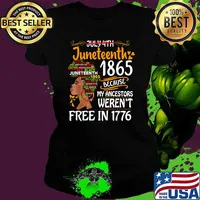 Juneteenth 1865 Because Of My Ancestors Werent Free In 1776 Melanin Black Women Afro T-Shirt Ladies tee