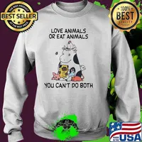 Love Animlas Or Eat Animals You Cant Do Both Shirt Sweater