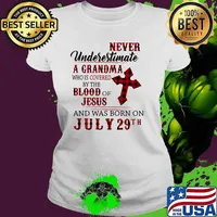 Never underestimate a grandma who is coveres by the blood of jesus and was born in July 29th Ladies tee