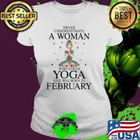 Never Underestimate A Woman Who Loves Yoga And Was Born In February Shirt Ladies tee