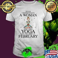 Never Underestimate A Woman Who Loves Yoga And Was Born In February Shirt