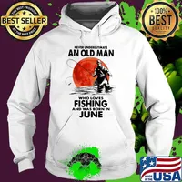 Never Underestimate An Old Man Who Loves Fishing And Was Born In June Blood Moon Shirt Hoodie