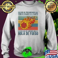 No He Preguntado Como De Grande Es El Cuarto Dije Que Lanzado Una Bola De Fuego Vintage Shirt Sweater