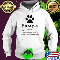 Pawpa A man Who Proudly Claims His Children's Dogs As His Granddogs Shirt Hoodie
