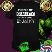 People of quality do not fear equality LGBT Shirt