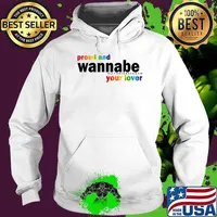 Proud And Wannabe Your Lover For Lesbian Gay Pride Lgbt T-Shirt Hoodie