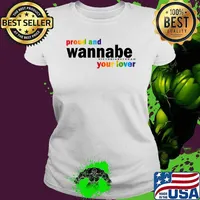 Proud And Wannabe Your Lover For Lesbian Gay Pride Lgbt T-Shirt Ladies tee