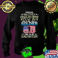Proud Military Mom She Is A Soldier & Is My Daughter American Flag T-Shirt Sweater