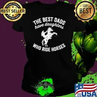 The Best Dads Have Daughters Who Ride Horses Father's Day T-Shirt Ladies tee