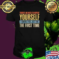 There's No Need To Repeat Yourself I Ignored You Just Fine The First TIme vintage T-Shirt