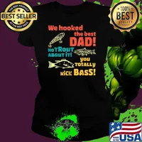 We Hooked The Best Dad No Trout About It You Totally Kick Fishing T-Shirt Ladies tee