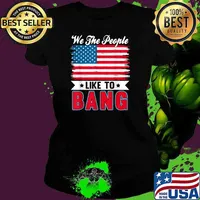 We the people like to bang 4th of july Ladies tee