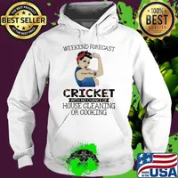 Weekend Forecast Cricket With No Chance Of House Cleaning Or Cooking Strong Girl Shirt Hoodie