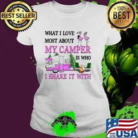 What I Love Most About My Camper Is Who I Share It With Camping Flamingo Shirt Ladies tee