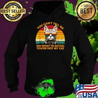 You Can't Tell me What To Do, You're Not My Cats Vintage T-Shirt Hoodie