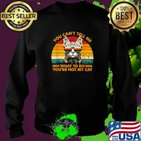 You Can't Tell me What To Do, You're Not My Cats Vintage T-Shirt Sweater