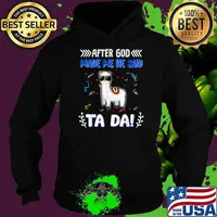 After God Made Me He said Ta-da Funny Llama T-Shirt Hoodie