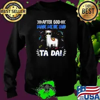 After God Made Me He said Ta-da Funny Llama T-Shirt Sweater