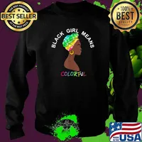 Black Girl Means Colorful African American Woman Tie Dye T-Shirt Sweater