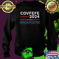 Covfefe 2024 for president despite the negative press make america great again Sweater